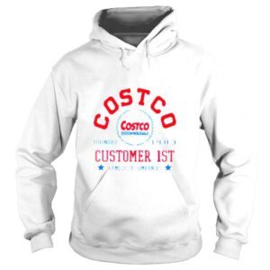 Hoodie Costco Customer 1st family of companies shirt