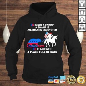 Hoodie DC is not a swamp a swamp is an amazing ecosystem democrats DC is a sewer a place full of rats American shirt