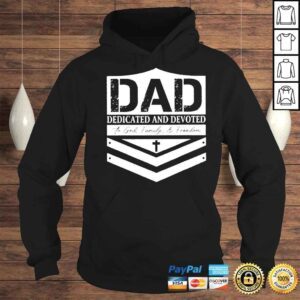 Hoodie Dad Dedicated And Devoted To God Family And Freedom Shirt