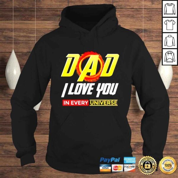 Dad I Love You In Every Universe Fathers Day shirt - Image 4