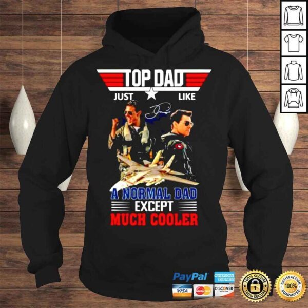 Dad Just Like A Normal Dad Except Much Cooler Top Gun Maverick signature shirt - Image 4