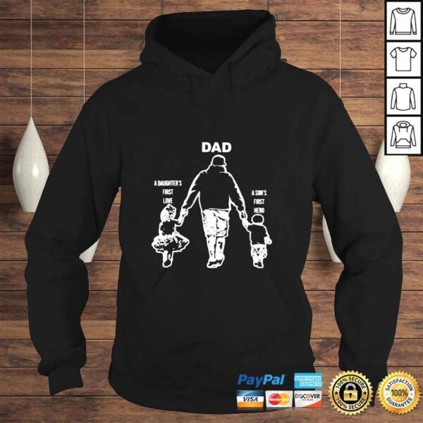 Dad a sons first hero a daughters first love fathers day shirt - Image 4