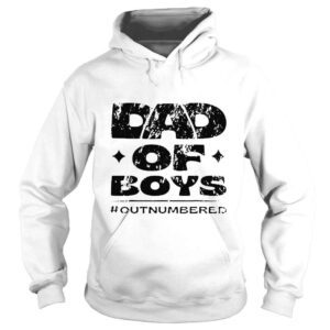 Hoodie Dad of boys outnumbered shirt