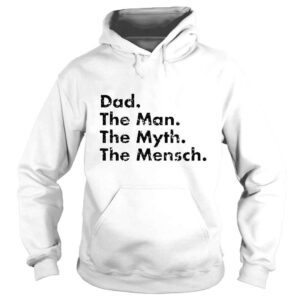 Hoodie Dad the man the myth the mensch shirt