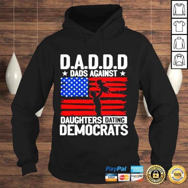 Dadd dads against dads against daughters dating democrats American flag shirt - Image 4