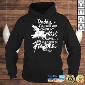 Hoodie Daddy Ill Hold You In My Heart Until I Hold You In Heaven Shirt