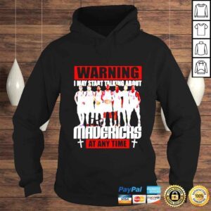 Hoodie Dallas Mavericks Warning ui may start talking about Mavericks at any time shirt