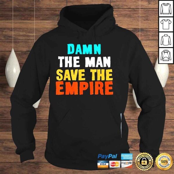 Damn the man save the empire shirt - Image 4