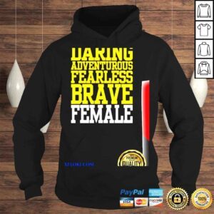 Hoodie Daring adventurous fearless brave female shirt