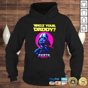 Hoodie Darth Vader whos your daddy shirt