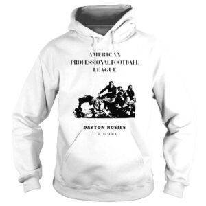 Hoodie Dayton Rosies Pro Football Team shirt