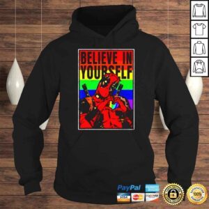 Hoodie Deadpool Believe In Yourself LGBT TShirt