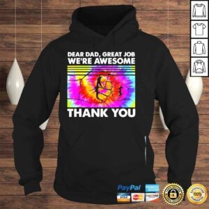 Hoodie Dear dad great job were awesome thank you father tie dye shirt