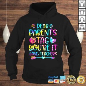 Hoodie Dear parents tag youre it love teachers shirt