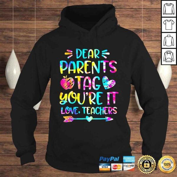 Dear parents tag youre it love teachers shirt - Image 4