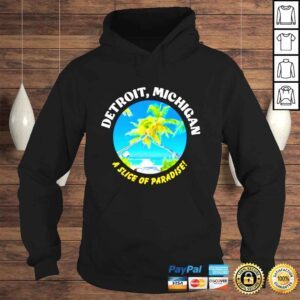 Hoodie Detroit Michigan A Slice Of Paradise shirt