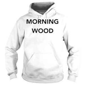 Hoodie Dick and dom dominic wood morning wood shirt