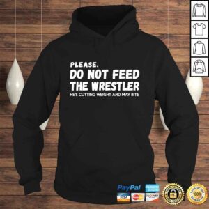 Hoodie Do not feed the wrestler wrestler shirt