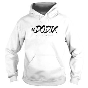 Hoodie Dodix Must Continue shirt