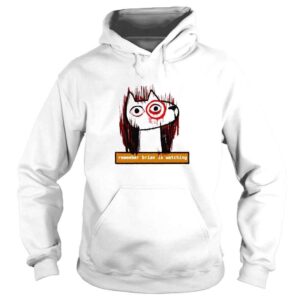 Hoodie Dog Remember Brian Is Watching Shirt