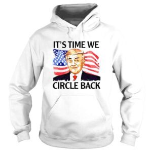 Hoodie Donald Trump its time we circle back American flag shirt