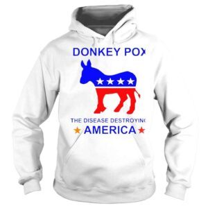 Hoodie Donkey Pox The Disease Destroying America unisex Tshirt