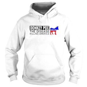 Hoodie Donkey Pox the disease killing America shirt