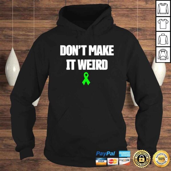 Don’t Make It Weird TShirt - Image 4