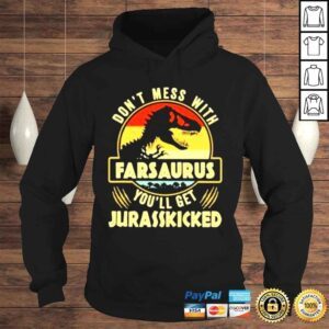 Hoodie Dont Mess With Farsaurus Youll Get Jurasskicked Jurassic Park 2022 shirt