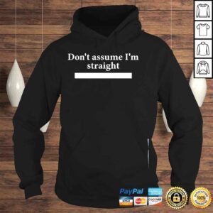 Hoodie Dont assume Im straight tshirt