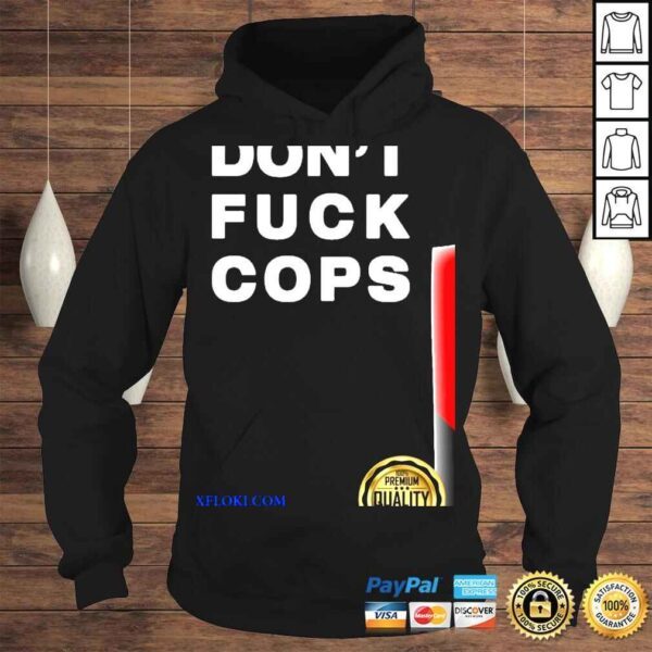 Dont fuck cops shirt - Image 4