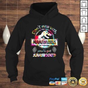 Hoodie Dont mess with mamasaurus youll get jurasskicked lovers sunflower shirt