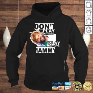 Hoodie Dont play with Me play with yo mammy shirt