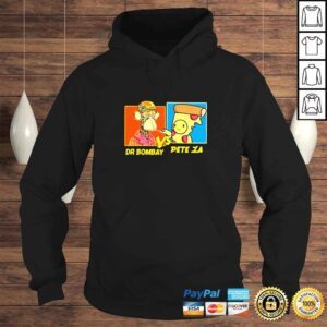 Hoodie Dr Bombay Vs Pete Za TShirt