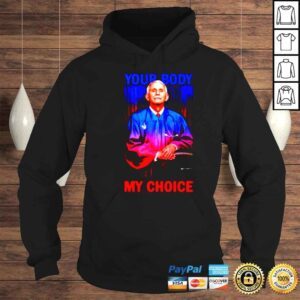 Hoodie Dr Fauci Your Body My Choice shirt