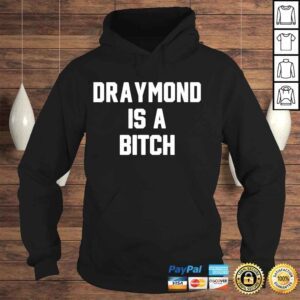 Hoodie Draymond is a bitch d is a b shirt