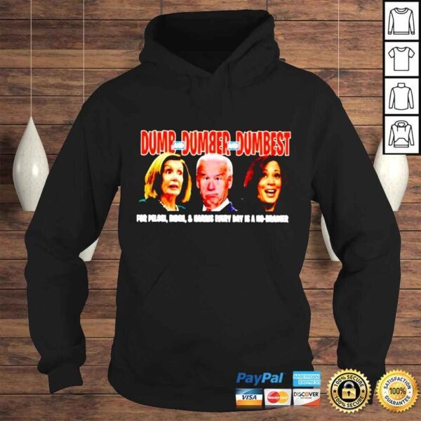 Dumb and Dumber and Dumbest for Pelosi Biden & Harris every day is a no brainer shirt - Image 4