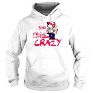 Hoodie Dustin Henderson Stranger Things She Is Our Friend And She Is Crazy Shirt