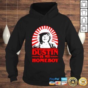 Hoodie Dustin is my homeboy shirt