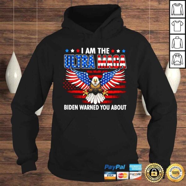 Eagle I am the Ultra Maga Biden warned you about shirt - Image 4