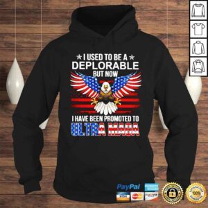 Hoodie Eagle I used to be a Deplorable but now I have been promoted to Ultra Maga shirt