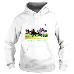 Hoodie Early voting winner of the 147th running of the Preakness Stakes shirt