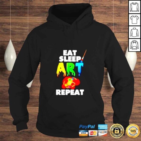 Eat sleep art repeat shirt - Image 4