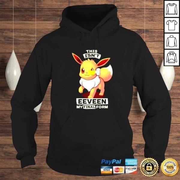 Eevee this isnt eeveen my final form shirt - Image 4