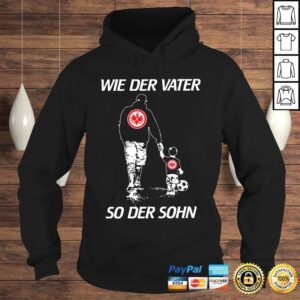 Hoodie Eintracht Frankfurt Dad and Son Wie Der Water So Der Sohn 2022 Shirt