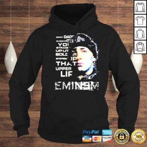 Hoodie Eminem What Daddy Always Tell You Shirt