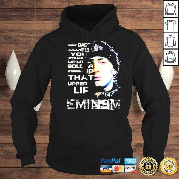 Eminem What Daddy Always Tell You Shirt - Image 4