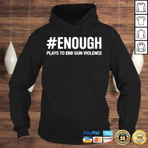 Enough plays to end gun violence protect kids not gun shirt - Image 4