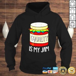 Hoodie Equality Is My Jam shirt