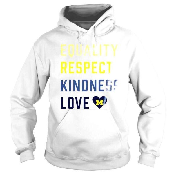 Equality Respect Kindness love Michigan Wolverines shirt - Image 4